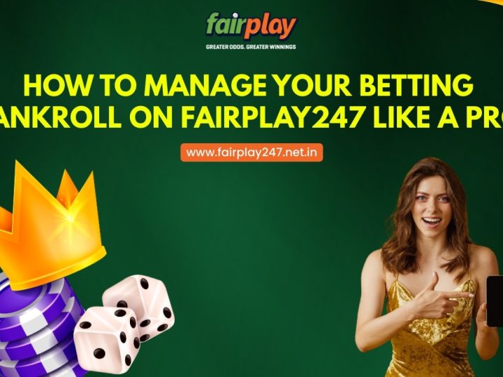 How to Manage Your Betting Bankroll on Fairplay247 Like a Pro