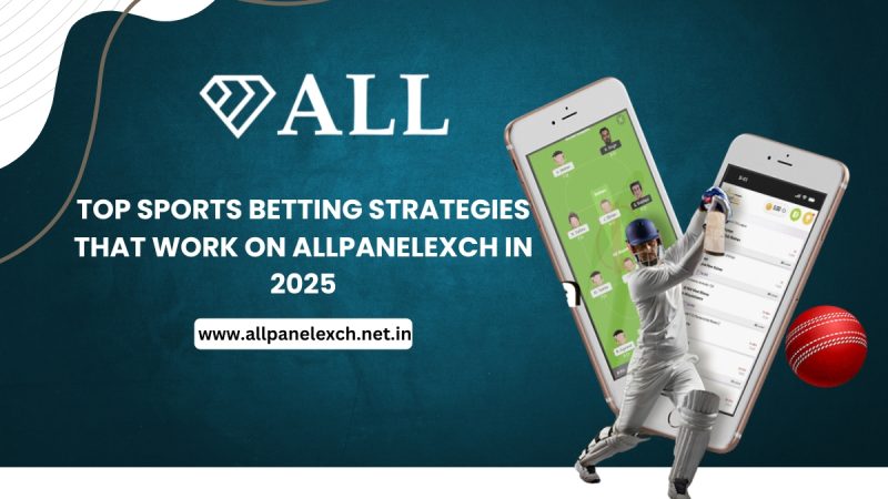 Top Sports Betting Strategies That Work on AllPanelExch in 2025